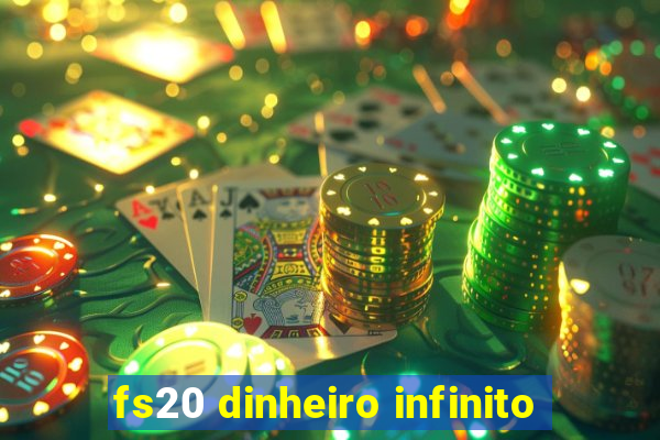 fs20 dinheiro infinito